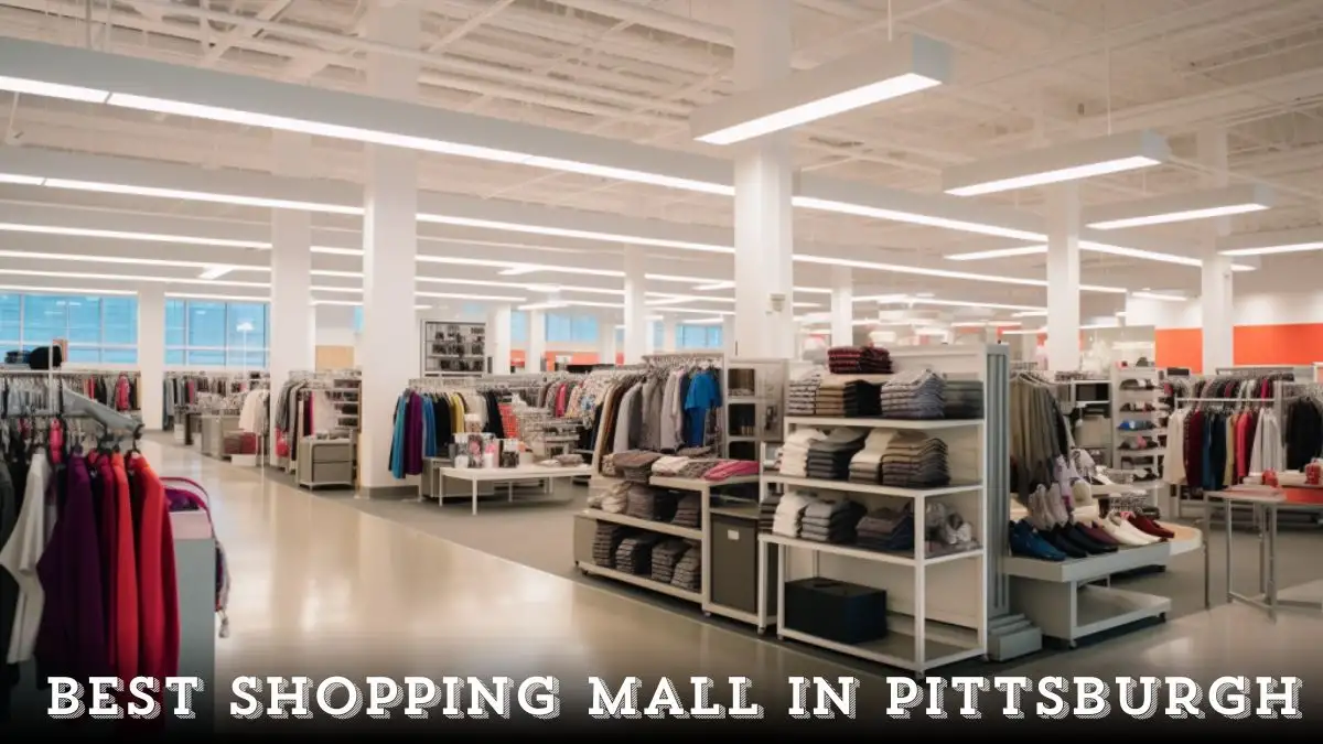 Best Shopping Mall in Pittsburgh - Top 10 For Fashion Enthusiasts