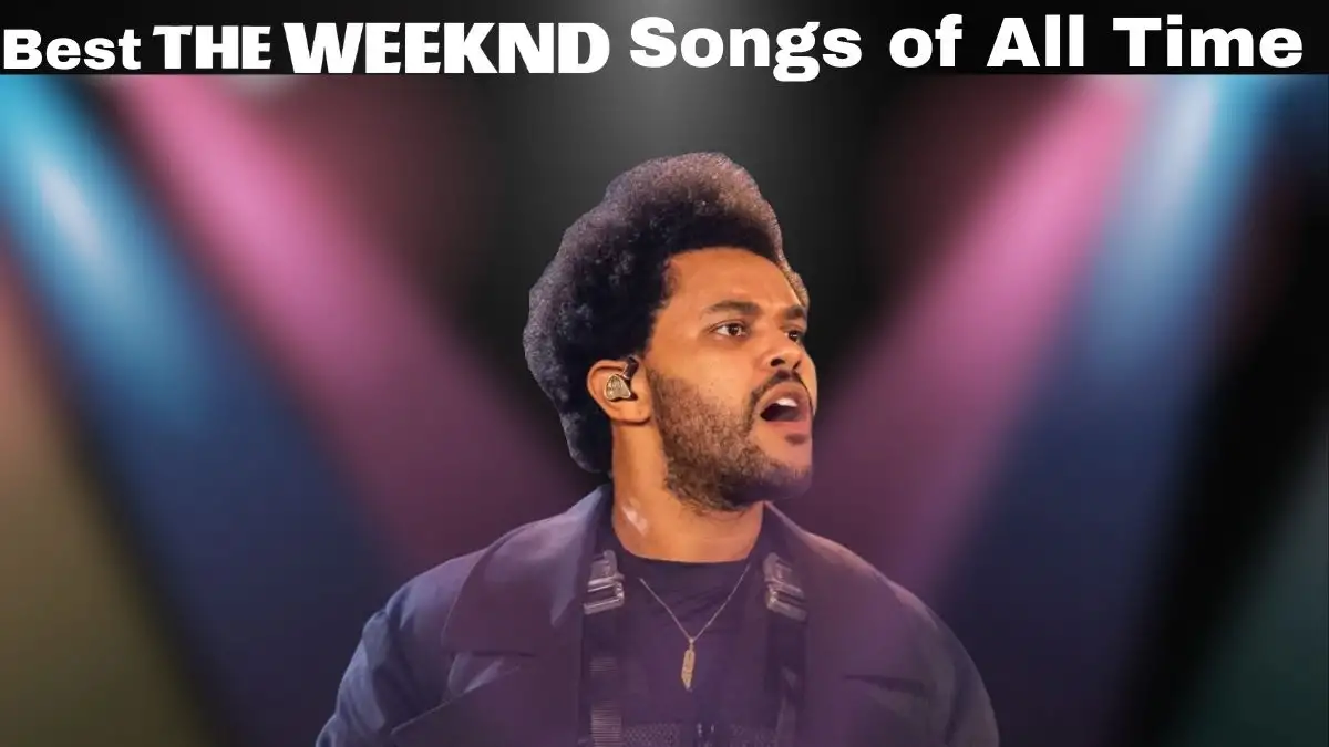 Best The Weeknd Songs of All Time - Top 10 That Transcend the Time of Music
