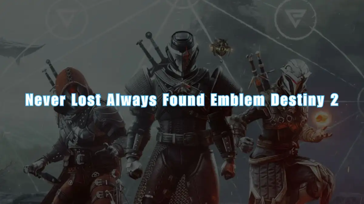Never Lost Always Found Emblem Destiny 2, How To Get The Witcher Emblem In Destiny 2 Never Lost Always Found?