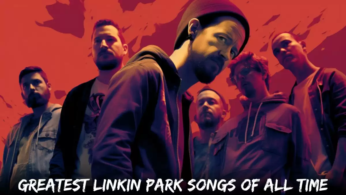 Greatest Linkin Park Songs of All Time - Top 10 Memorable Performances