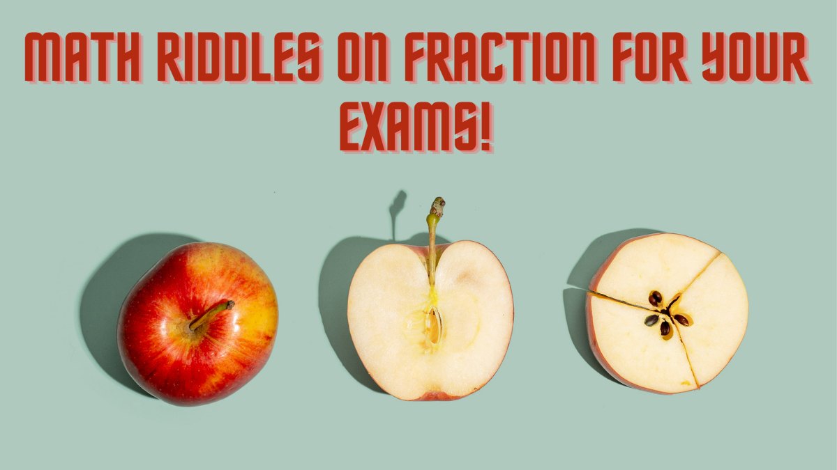 Here Are 5 Fraction Math Riddles to Help You Study For Exams.