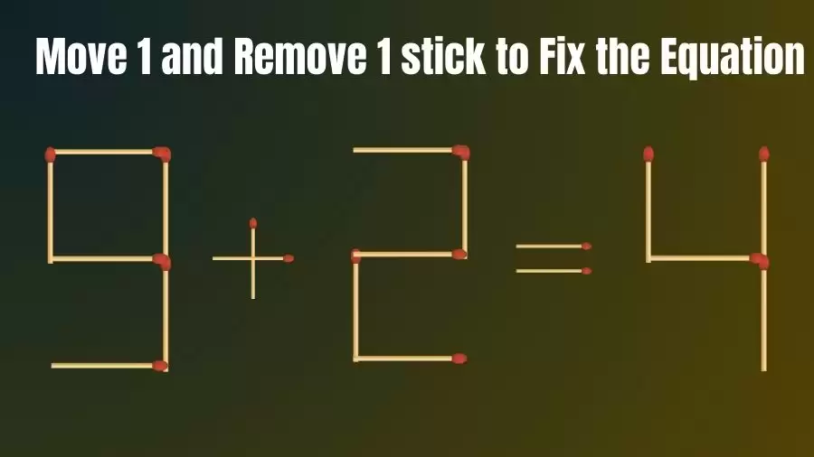 How Can You Move 1 Stick and Remove 1 Stick to Make the Equation 9+2=4 Correct in Just 20 Secs?