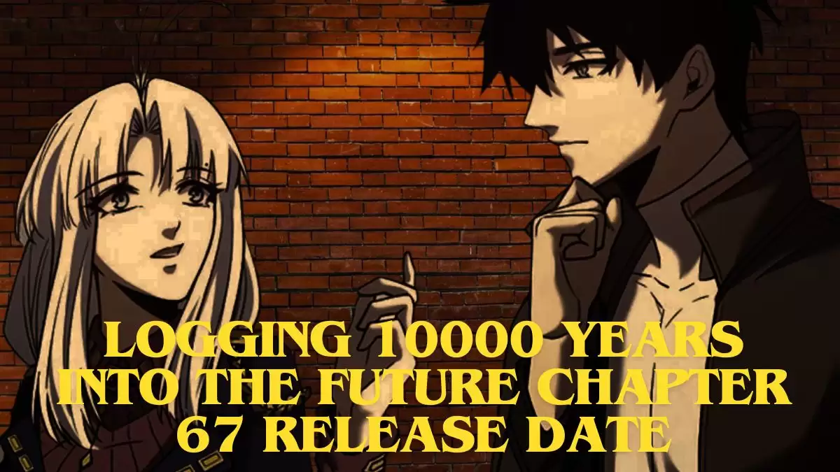 Logging 10000 Years into the Future Chapter 67 Release Date, Raw Scan, and More