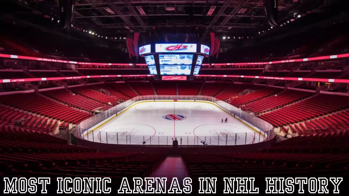 Most Iconic Arenas in NHL History - Exploring the Top 10 Majesty