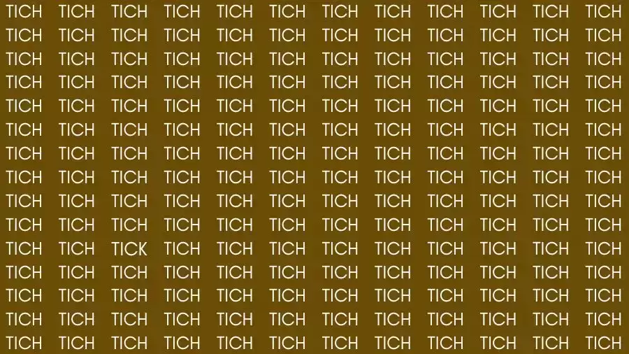 Observation Skill Test: If you have Sharp Eyes find the Word Tick among Tich in 10 Secs