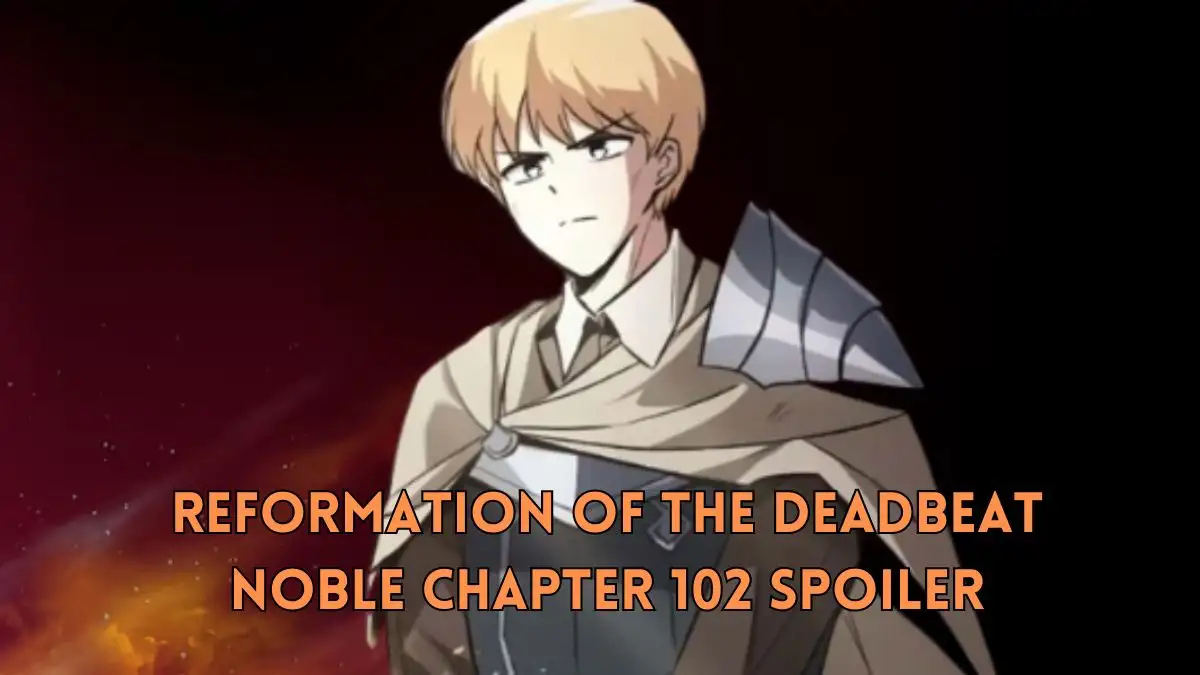 Reformation of the Deadbeat Noble Chapter 102 Spoiler, Release Date, Recap, Raw Scan, and More