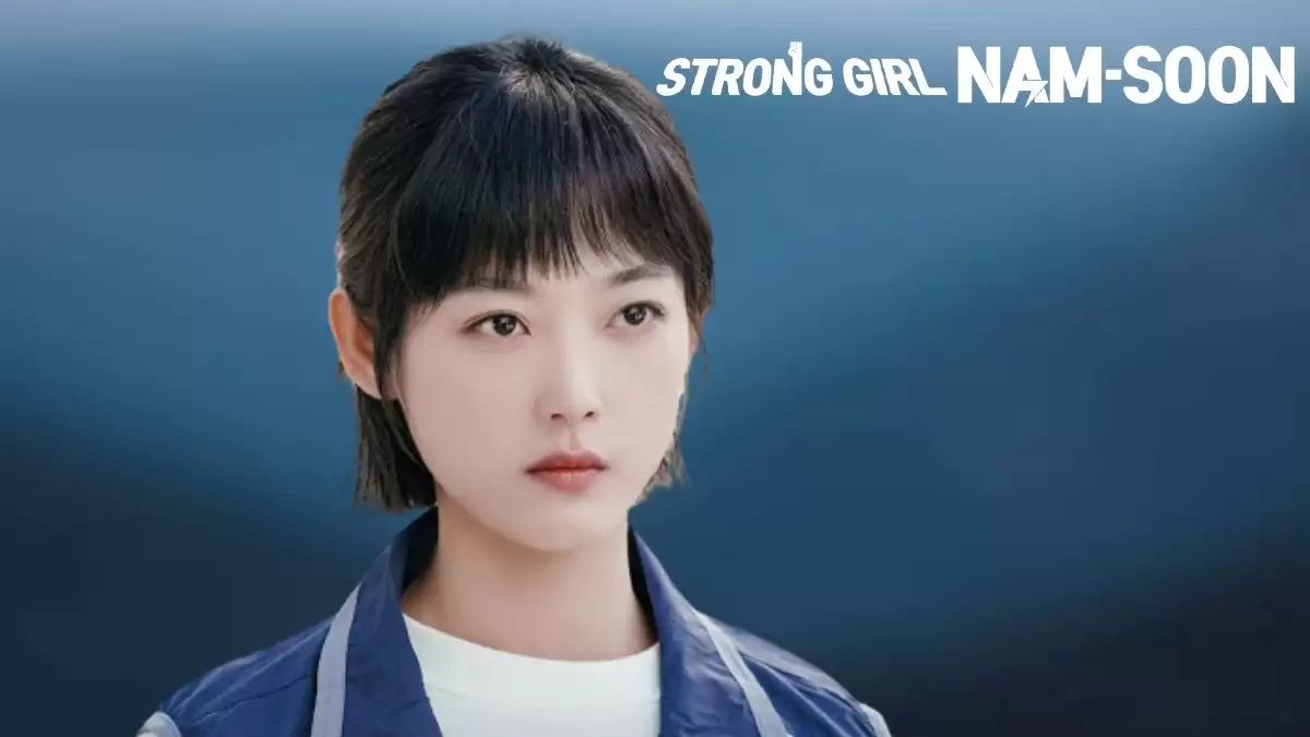 Strong Girl Nam Soon Episode 12 Ending Explained, Release Date, Plot, Cast, Review, Summary, Where to Watch and More