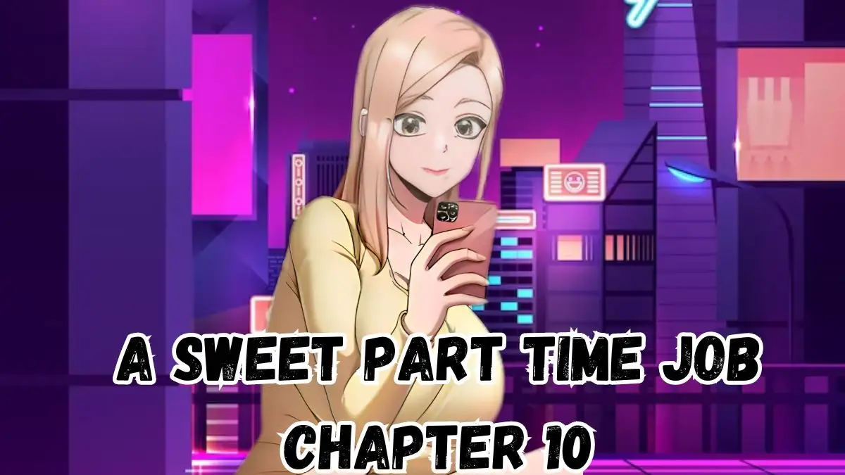 A Sweet Part Time Job Chapter 10 Spoiler, Release Date, Countdown, Recap, Raw Scan, and Where to Read A Sweet Part Time Job Chapter 10?