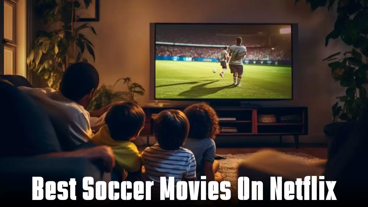 Top 10 Best Soccer Movies on Netflix - A Cinematic Scoreboard