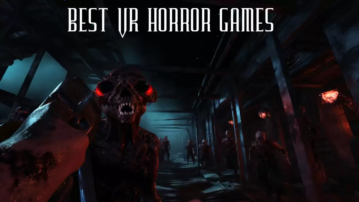 Top 10 Best VR Horror Games -  A Terrifying Dive into Virtual Fear