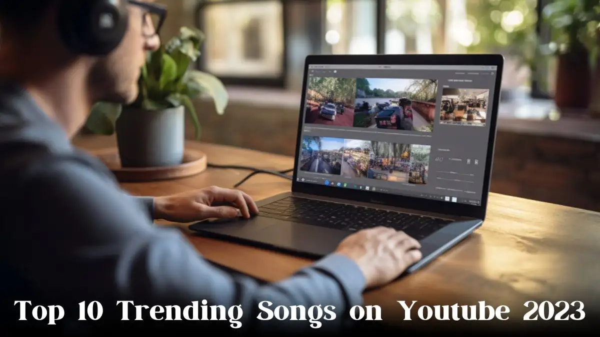 Top 10 Trending Songs on YouTube 2023 - A Musical Odyssey