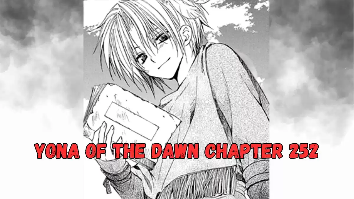 Yona of The Dawn Chapter 252 Release Date, Raw Scan, and Where to Read Yona of The Dawn Chapter 252?