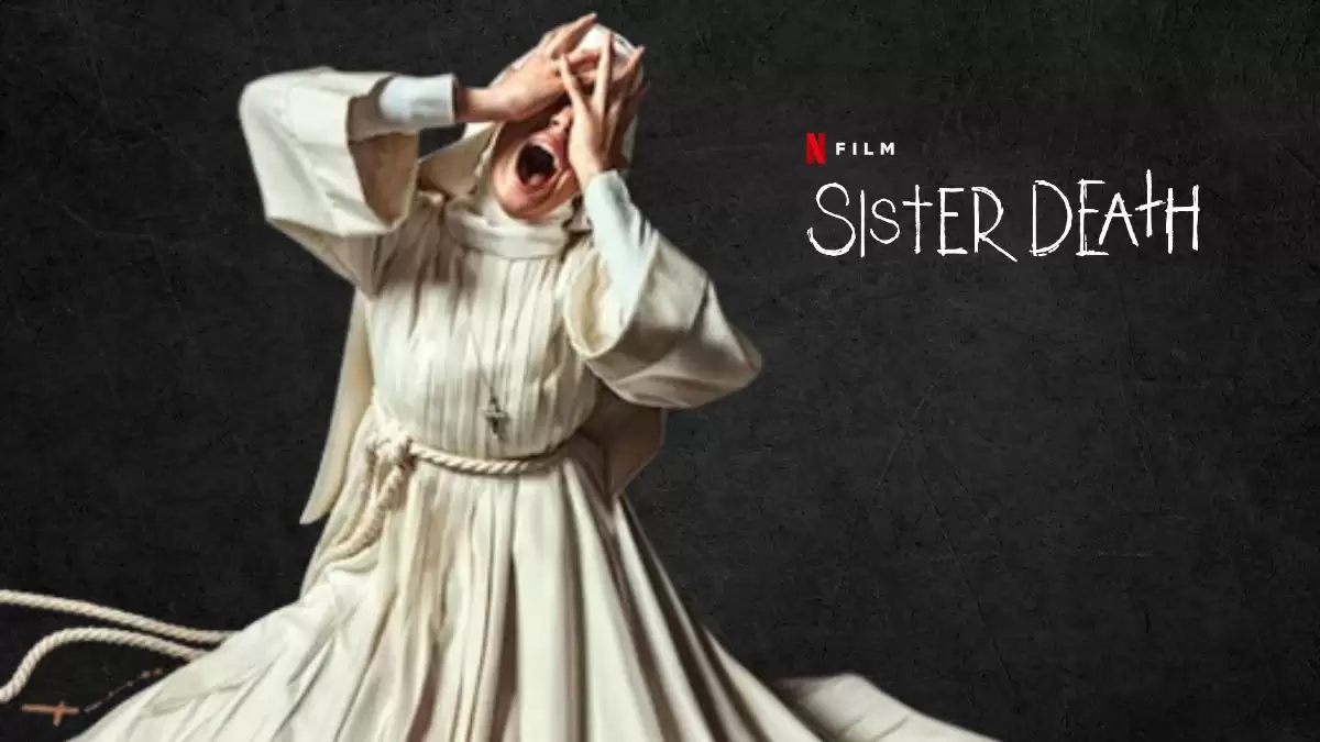 Is Sister Death Based On A True Story? Plot, Cast, Release Date,Trailer Where To Watch And More