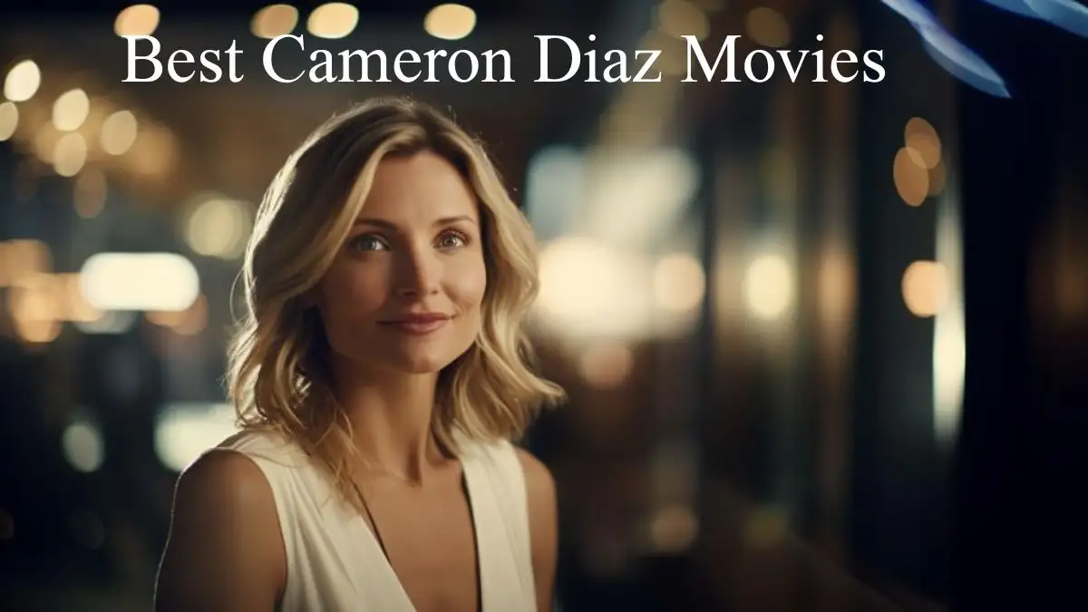 Best Cameron Diaz Movies - Top 10 Undeniable Performance