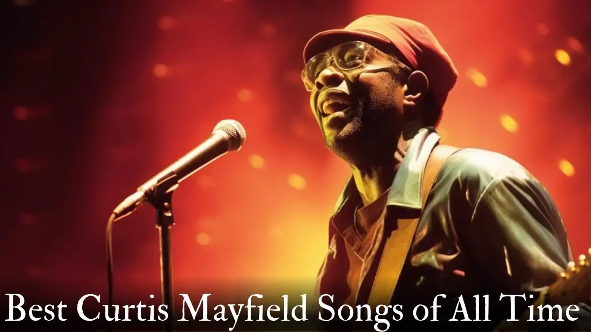 Best Curtis Mayfield Songs of All Time - Top 10 Sonic Triumphs