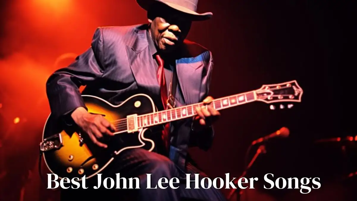 Best John Lee Hooker Songs - Top 10 Soulful Serenades