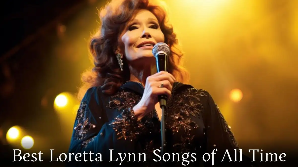 Best Loretta Lynn Songs of All Time - Top 10 Influential Songs