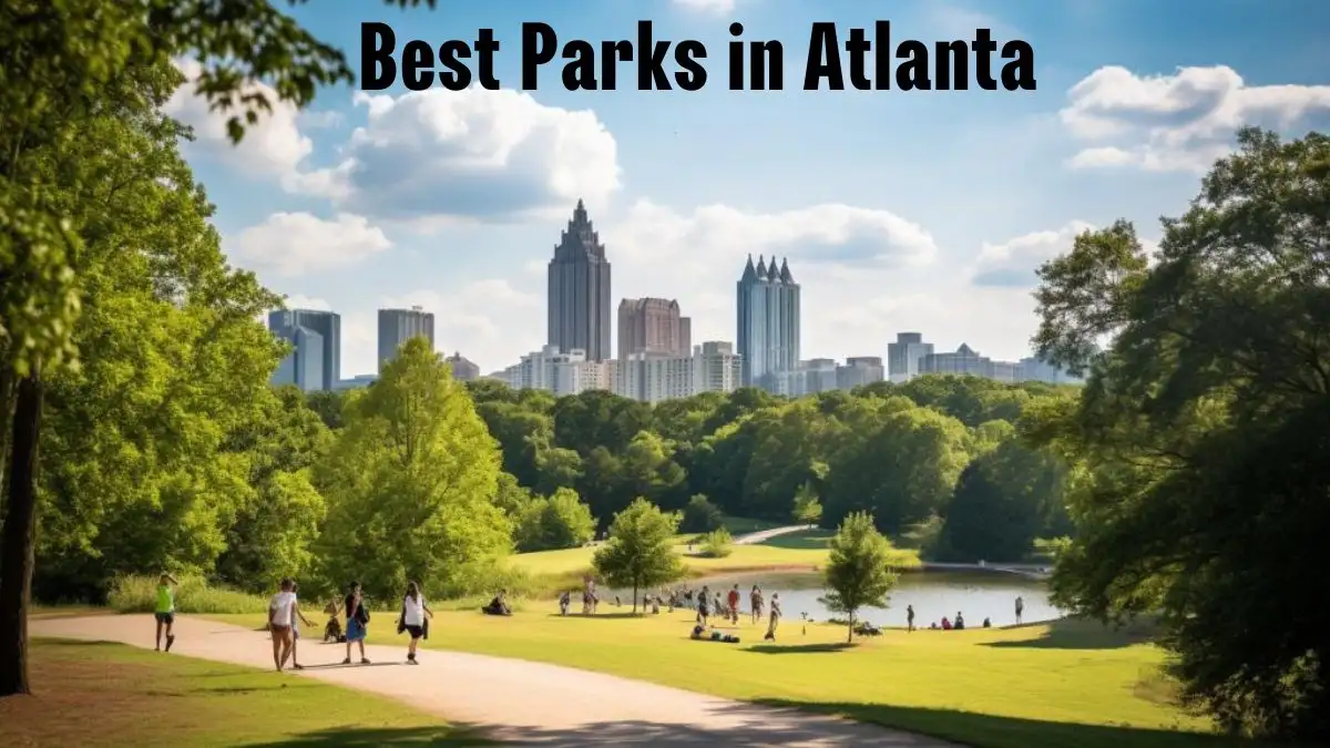 Best Parks in Atlanta - Top 10 Green Escapes