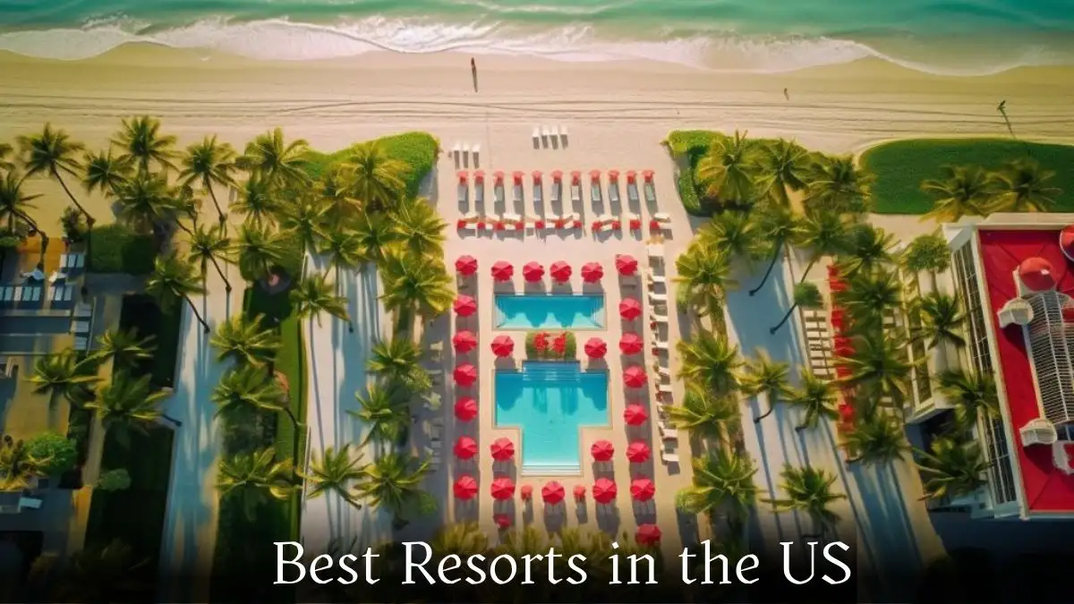 Best Resorts in the US - Top 10 That Transcends the Ordinary
