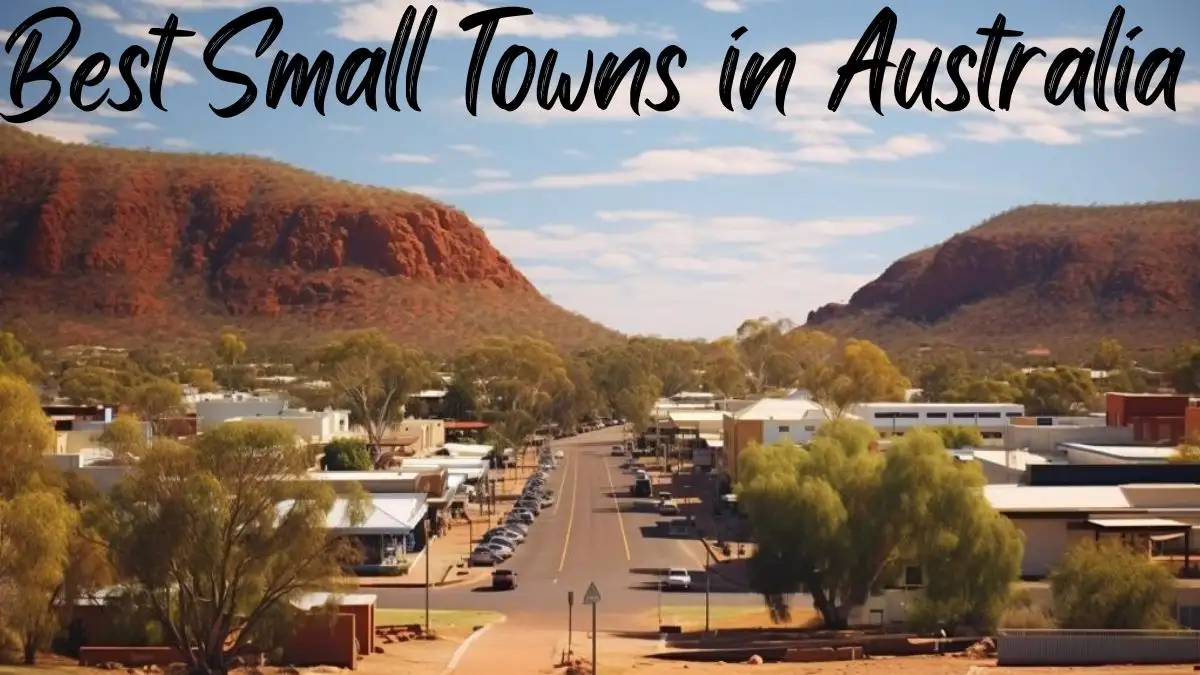 Best Small Towns in Australia - Top 10 Coastal Charms and Hidden Havens