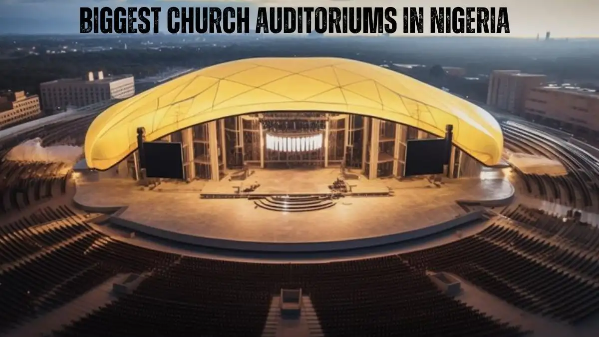 Biggest Church Auditoriums in Nigeria - Top 10 Listed