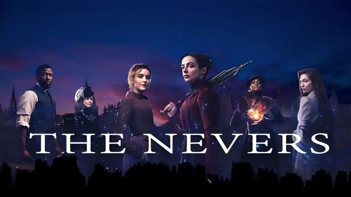 The Nevers Season 1 Ending Explained, The Nevers Cast, Plot, Trailer and More