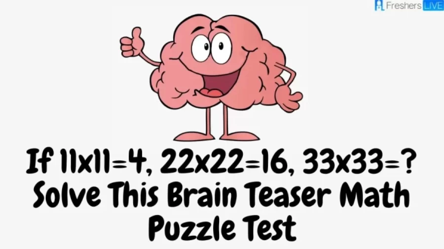 If 11x11=4, 22x22=16, 33x33=? Solve This Brain Teaser Math Puzzle Test