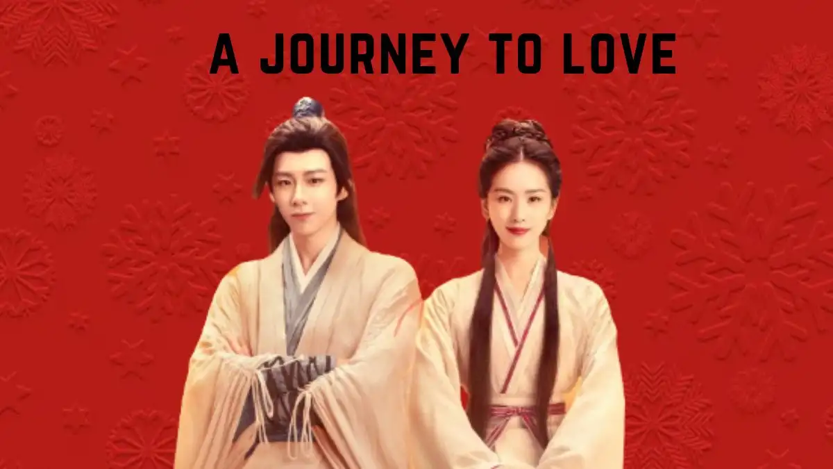 A Journey to Love Ending Explained, Release Date, Cast, Plot, Trailer, Where to Watch and More