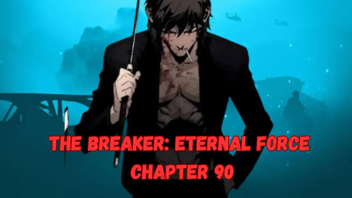 The Breaker: Eternal Force Chapter 90 Release Date, Spoilers, Countdown, Raw Scan, and More
