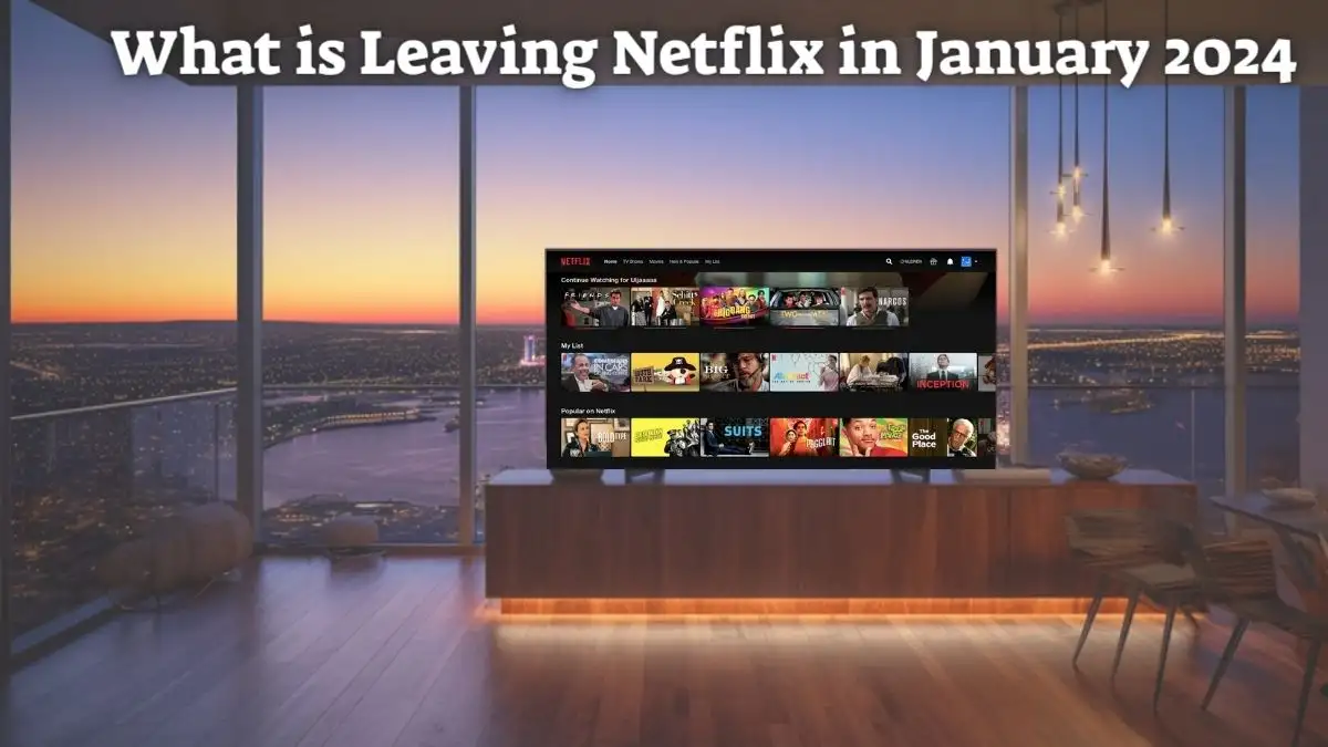 What is Leaving Netflix in January 2024 and What is Coming to Netflix