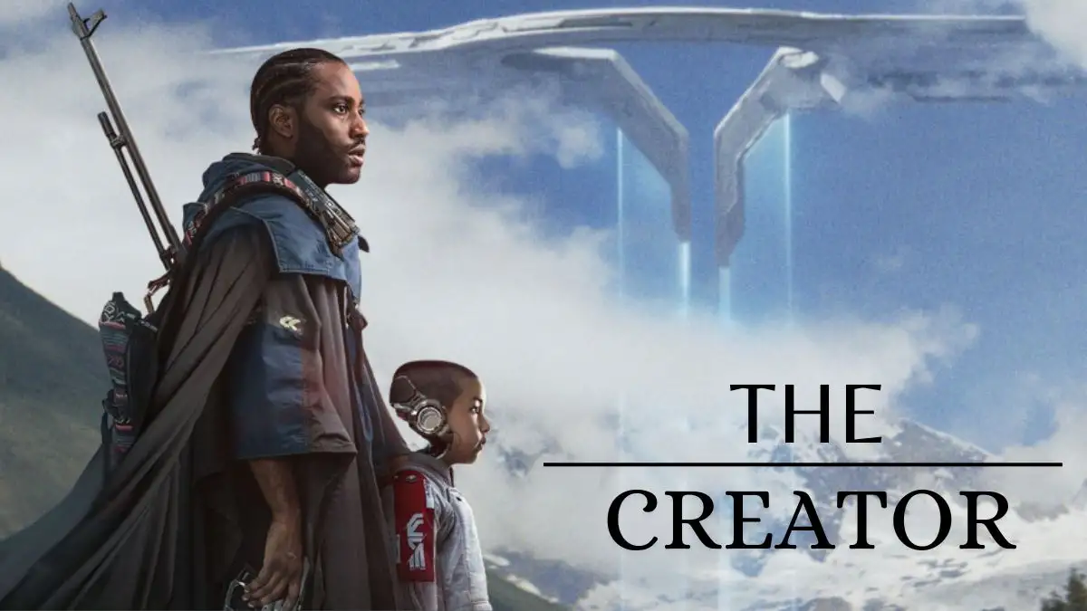 Is the Creator Still in Theaters? The Creator 2023 film, Cast, Plot, Trailer and more