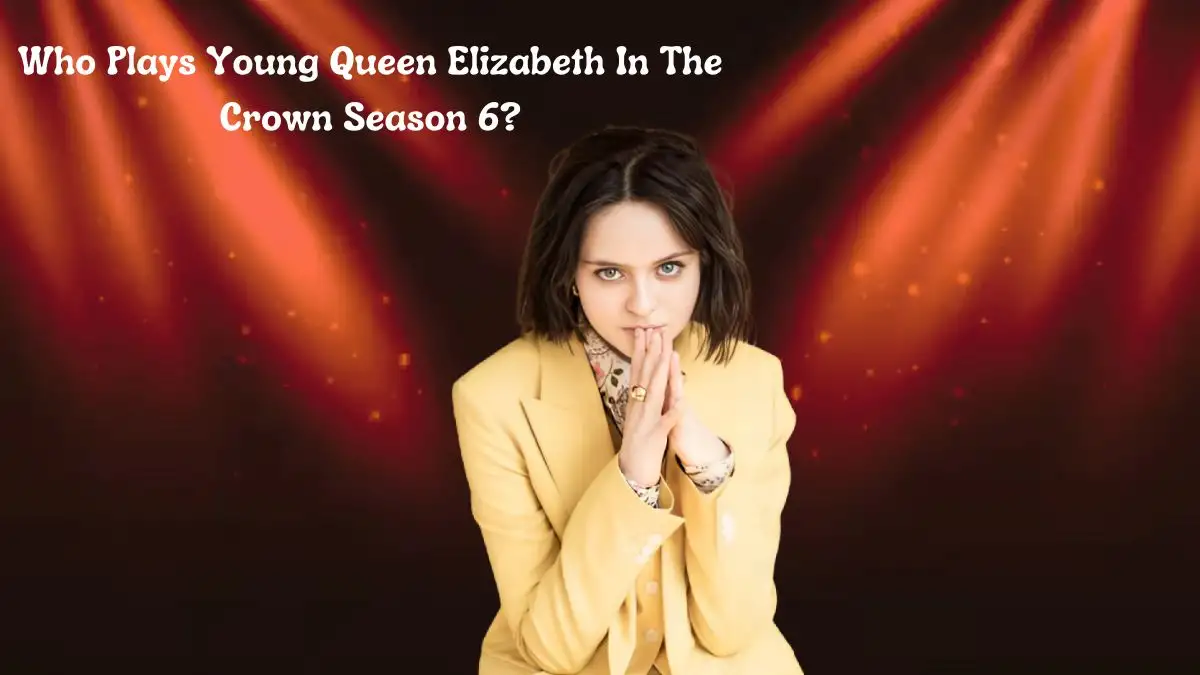 Who Plays Young Queen Elizabeth in The Crown Season 6? Why Did ‘The Crown’ Recast Its Young Queen Elizabeth II Actress?