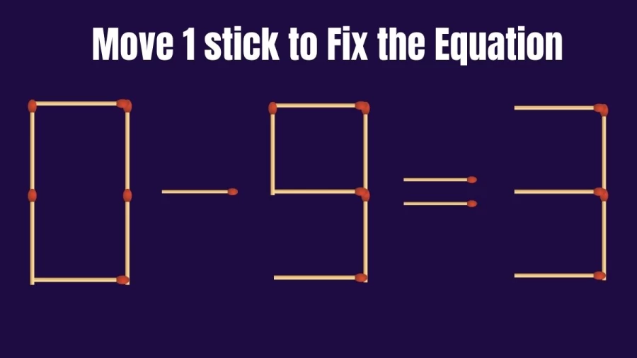 0-9=3 Fix by Moving just 1 Stick in 20 Seconds - Brain Teaser Matchstick Puzzle