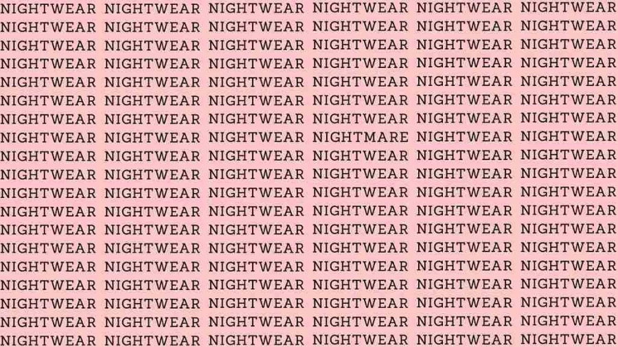 Observation Skill Test: If you have Eagle Eyes find the Word Nightmare among Nightwear in 5 Secs