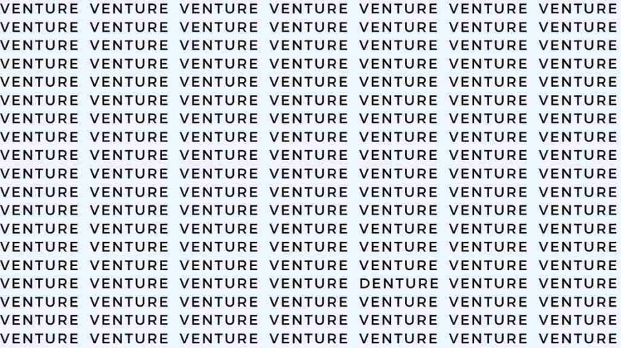 Observation Skill Test: If you have Eagle Eyes find the Word Denture among Venture in 05 Secs