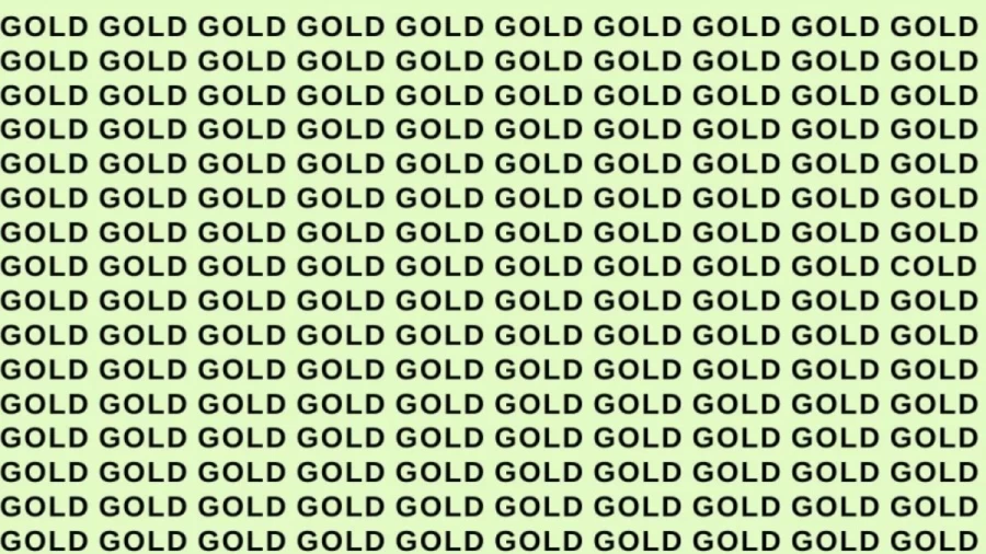 Observation Skill Test: If you have Eagle Eyes find the word Cold among Gold in 9 Secs