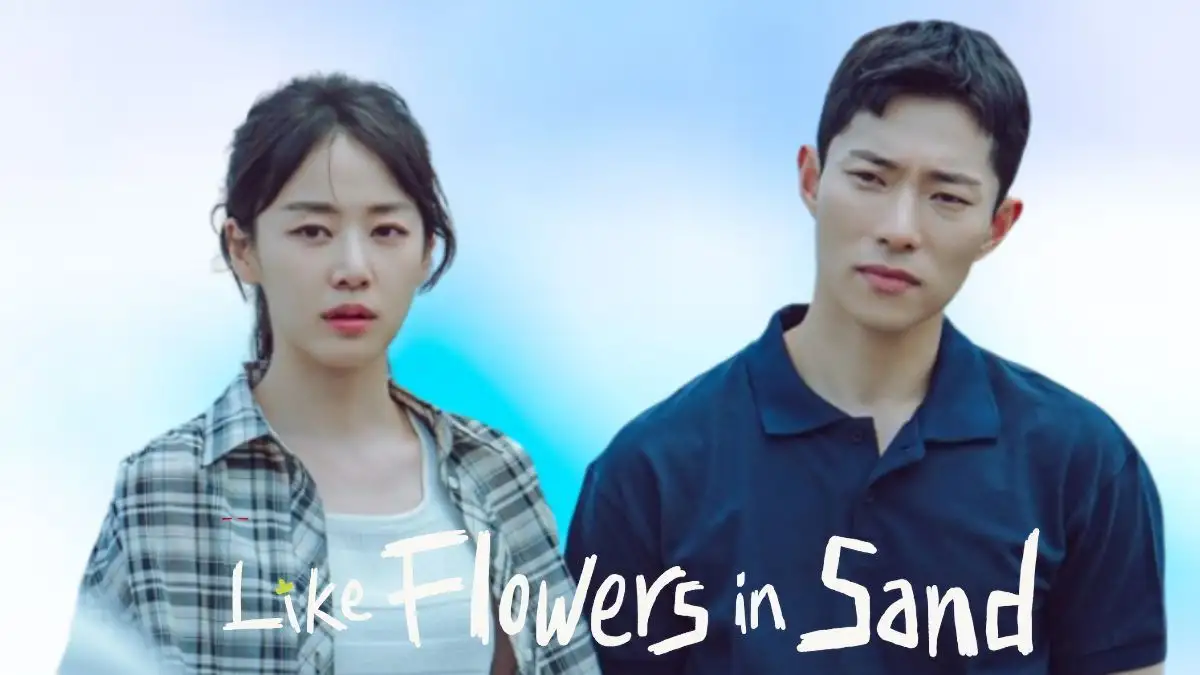 Like Flowers in Sand Episode 9 Ending Explained, Release Date, Cast, Plot, Review, Where to Watch and More