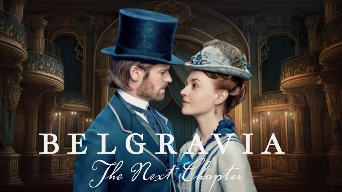 Belgravia: The Next Chapter Episode 1 Ending Explained, Plot, Cast and More