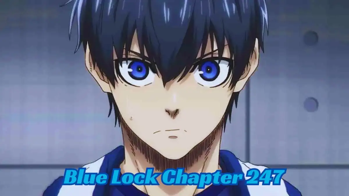 Blue Lock Chapter 247 Spoiler, Release Date, Raw Scan, Where to Read, and More