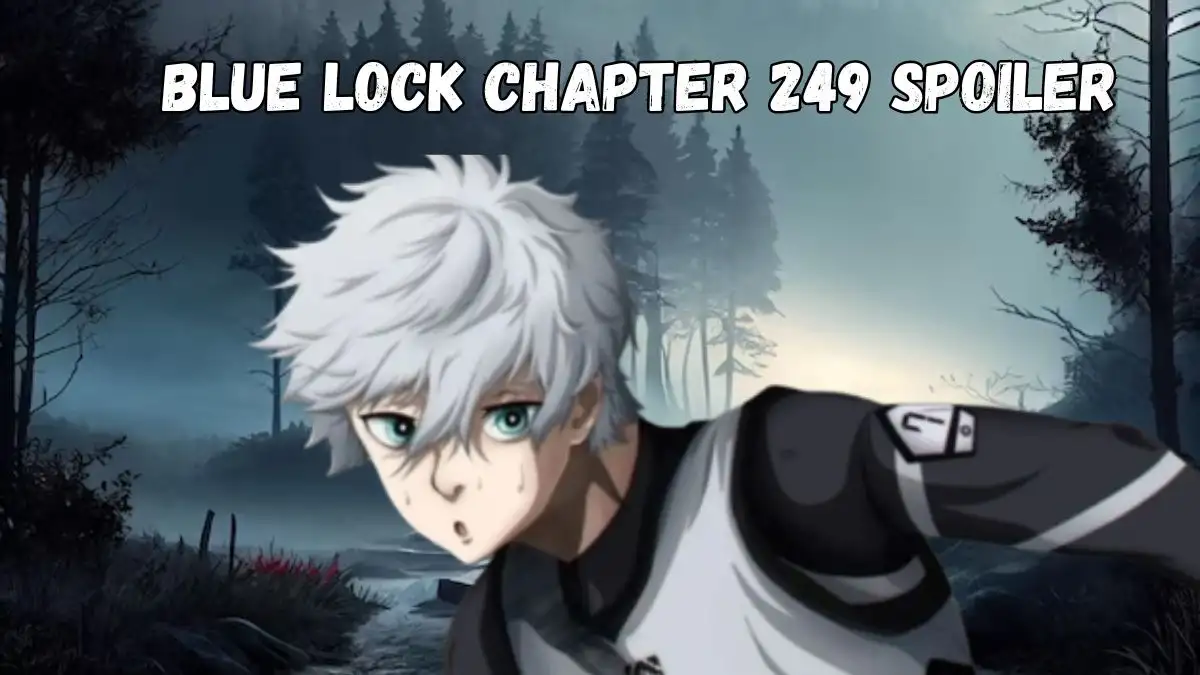 Blue Lock Chapter 249 Spoiler, Release Date, Raw Scan, Recap and Where to Read Blue Lock Chapter 249?
