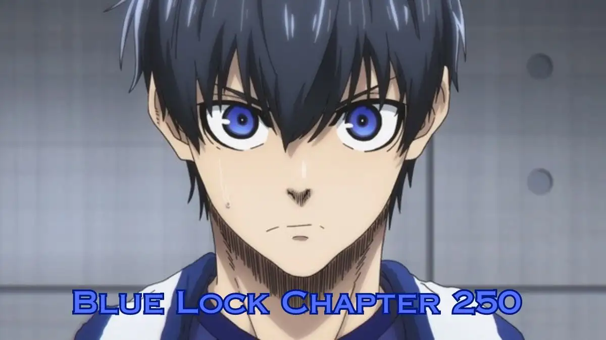 Blue Lock Chapter 250 Spoiler, Release Date, Recap and Where to Read Blue Lock Chapter 250?