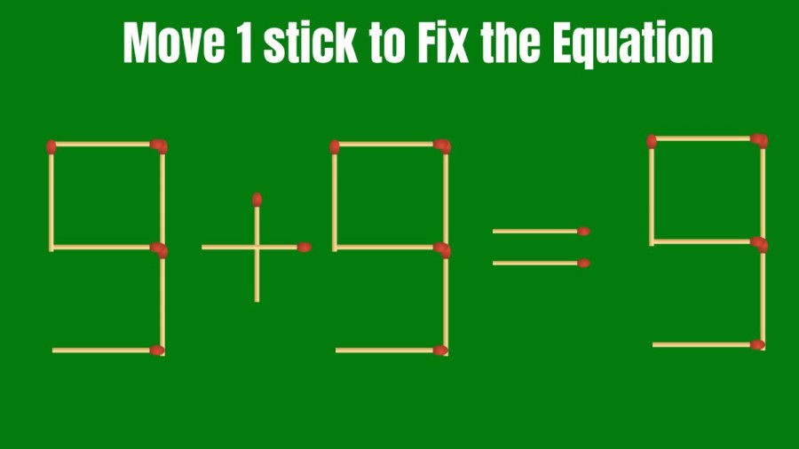 Can you Move only 1 Matchstick to Fix the Equation within 10 secs? Matchstick Puzzle