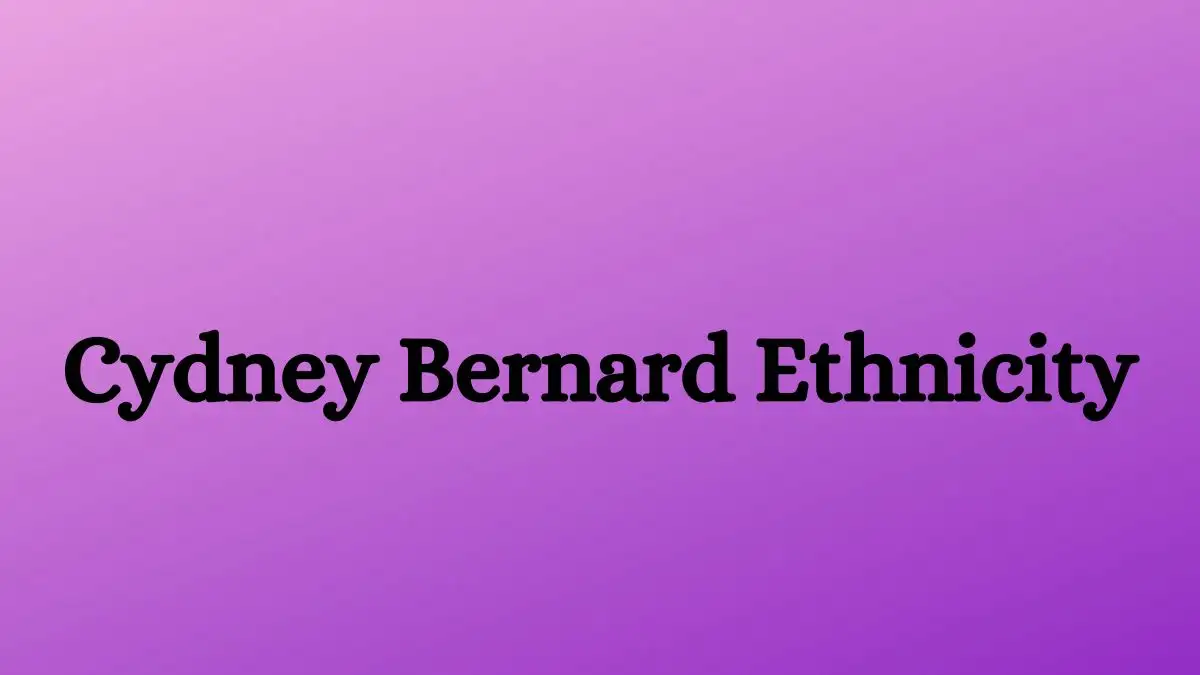 Cydney Bernard Ethnicity, What is Cydney Bernard