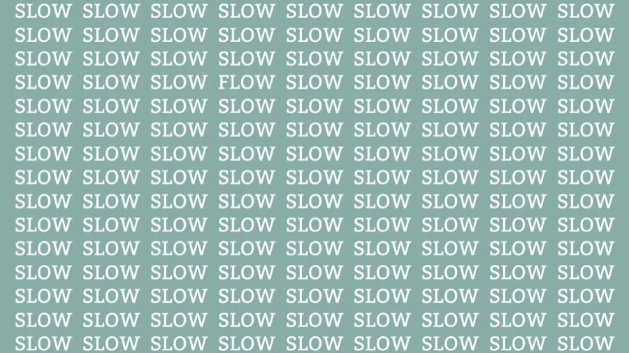 Optical Illusion: If you have Hawk Eyes find the Word Flow among Slow in 12 Secs