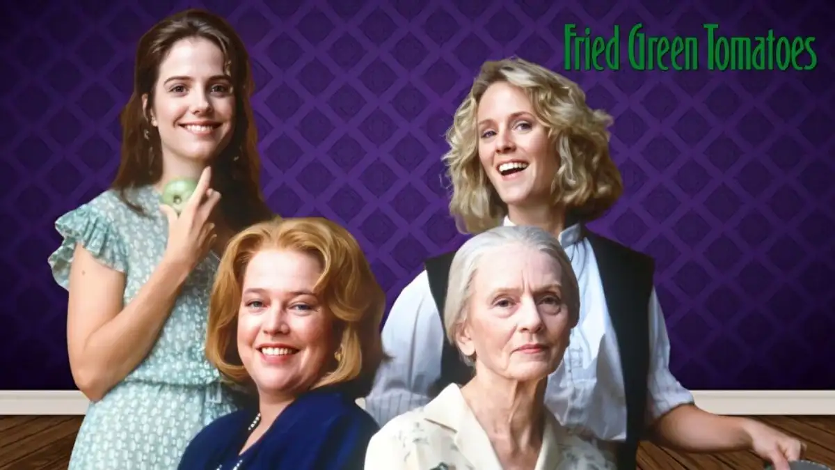 Is Fried Green Tomatoes Based On A True Story? Fried Green Tomatoes Ending Explained
