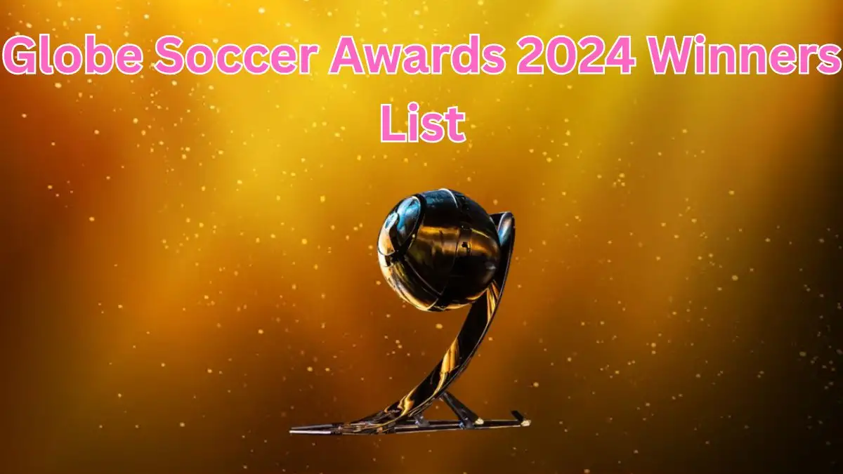 Globe Soccer Awards 2024 Winners List, Where Globe Soccer Awards 2024 is Held?