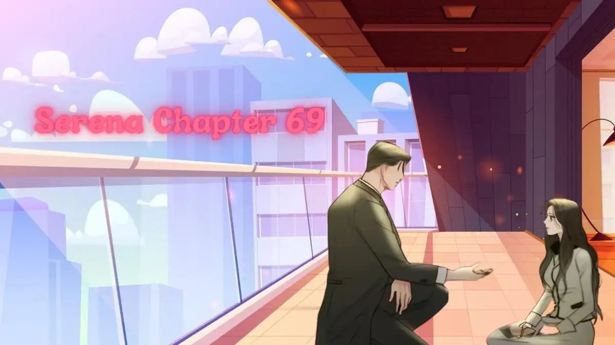 Serena Chapter 69 Release Date, Spoilers, Raw Scan, Countdown, Recap, and Where To Read Serena Chapter 69 Release Date?