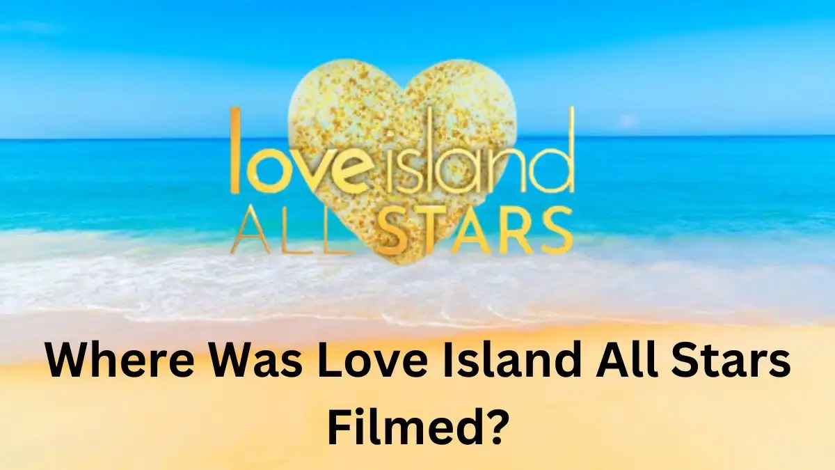 Where Was Love Island All Stars Filmed? When Will Love Island All Stars Be on Hulu?