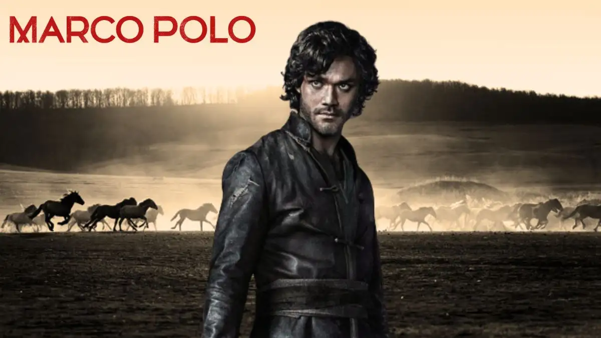 Will There Be a Marco Polo Season 3? Marco Polo Cast, Where to Watch, and Trailer