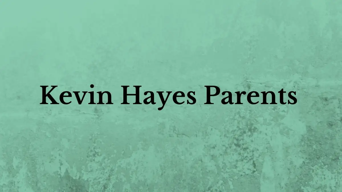 Who are Kevin Hayes Parents? Meet Kevin Hayes Sr. and Shelagh Hayes